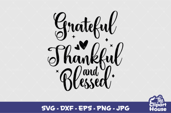 Grateful Thankful and Blessed